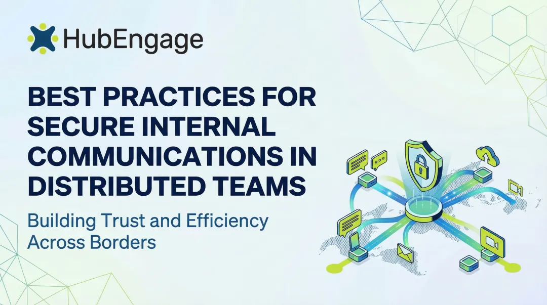 Best Practices for Secure Internal Communications in Distributed Teams
