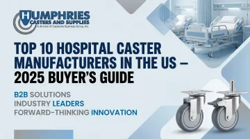 Top 10 Hospital Caster Manufacturers in the US – 2025 Buyer's Guide