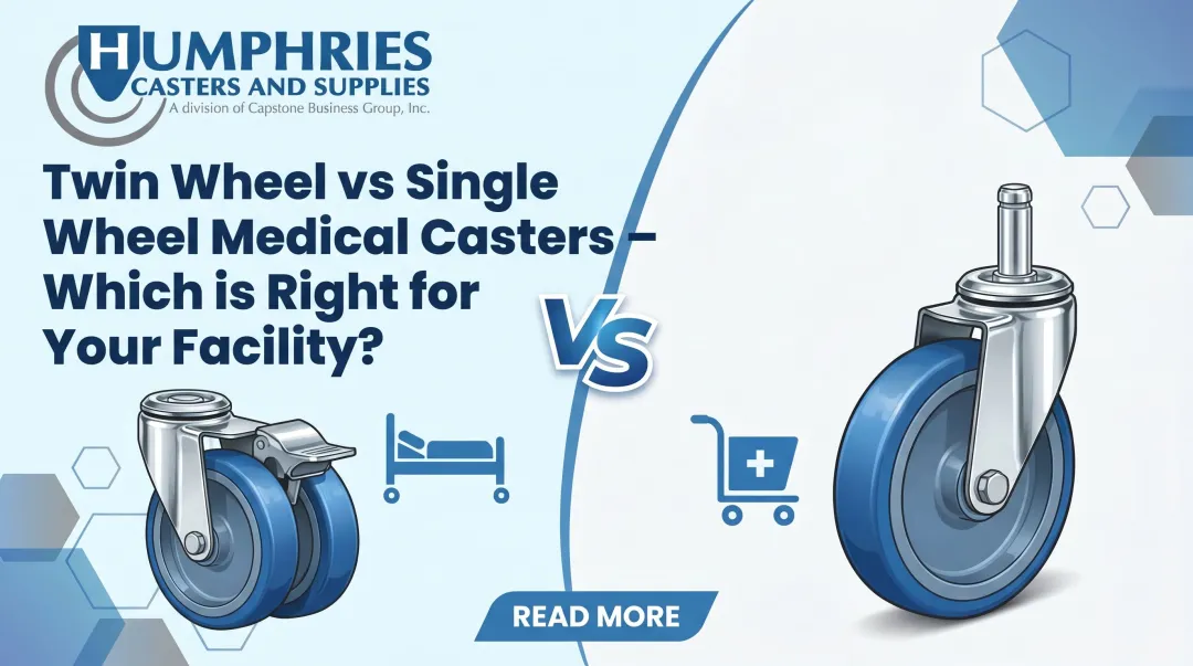 Twin Wheel vs Single Wheel Medical Casters – Which is Right for Your Facility?