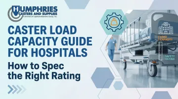 Caster Load Capacity Guide for Hospitals – How to Spec the Right Rating