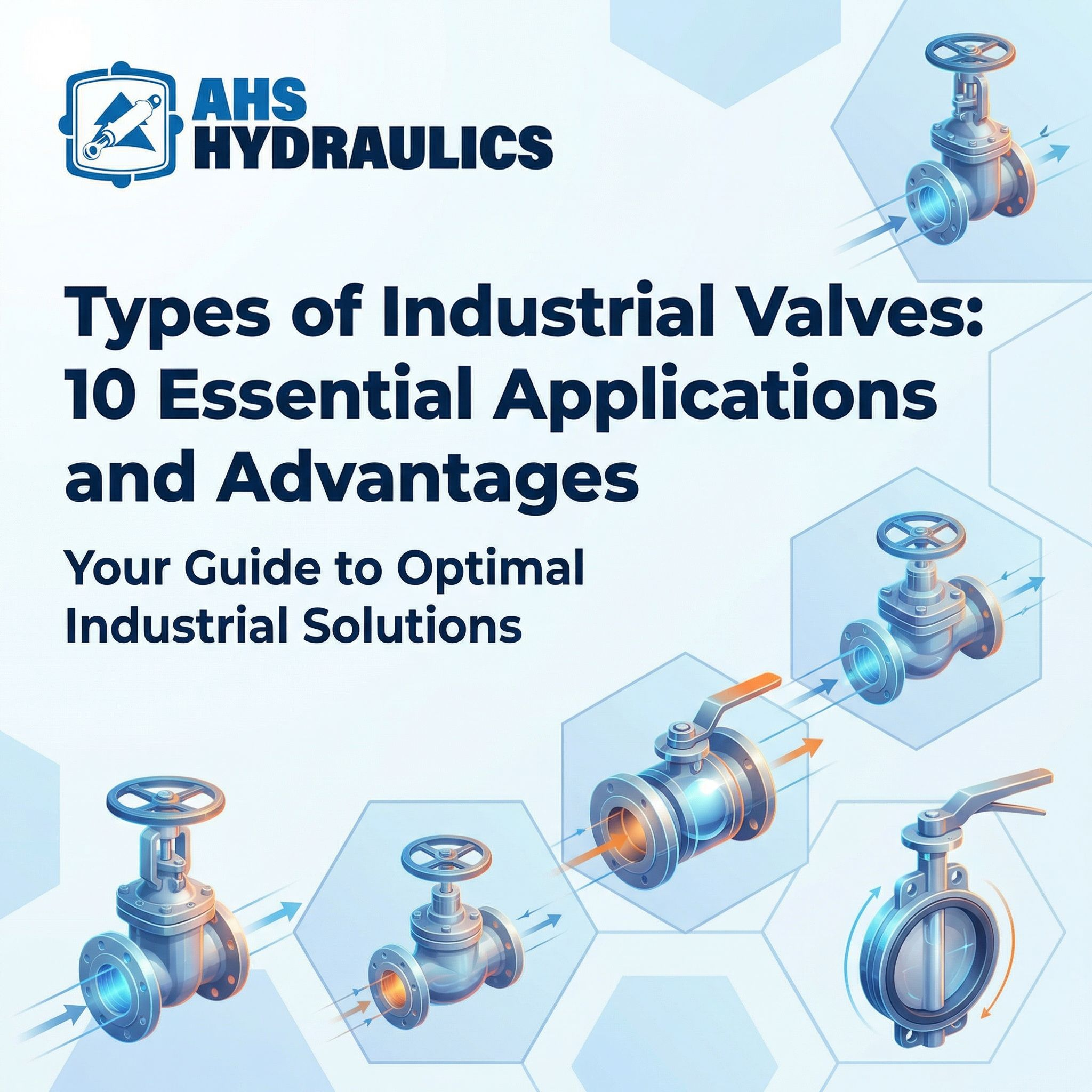 Types of Industrial Valves: 10 Essential Applications and Advantages