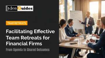 Facilitating Effective Team Retreats for Financial Firms