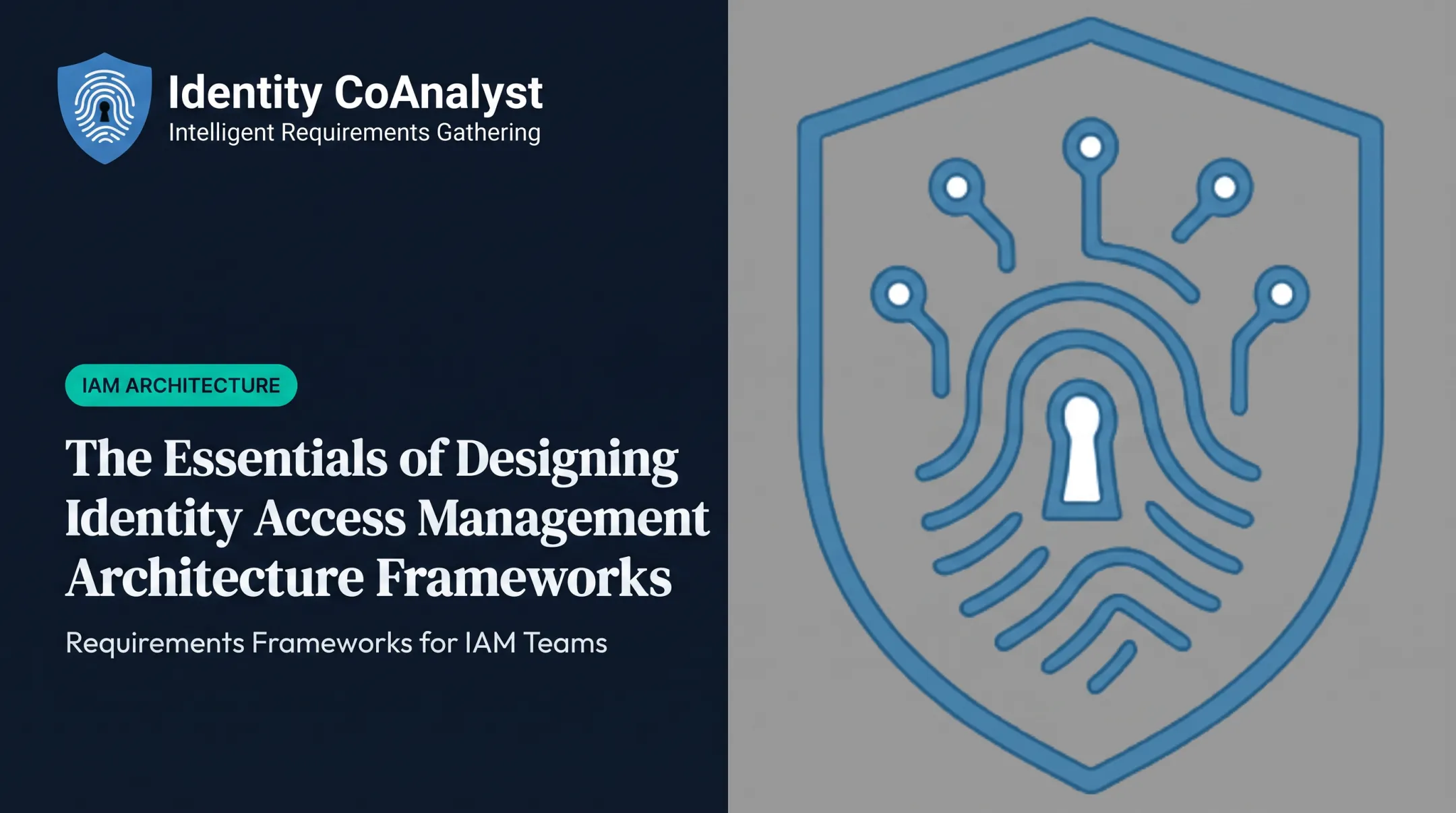 The Essentials of Designing Identity Access Management Architecture Frameworks