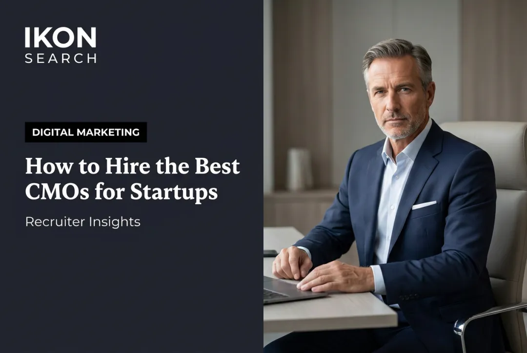 How to Hire the Best CMOs for Startups: Recruiter Insights