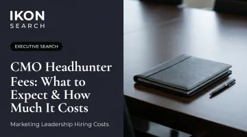 CMO Headhunter Fees: What to Expect & How Much It Costs
