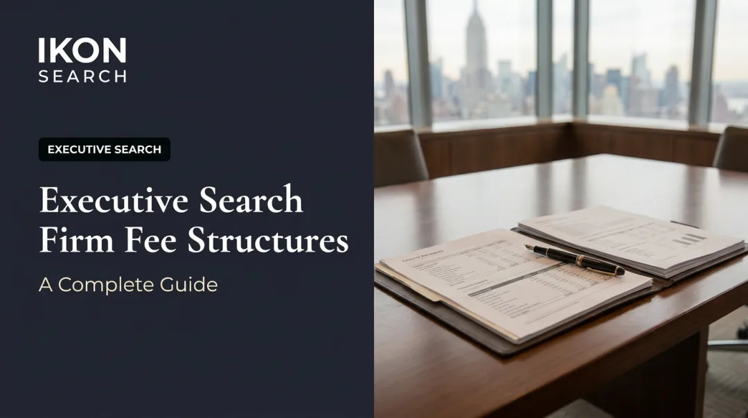 Executive Search Firm Fee Structures: A Complete Guide