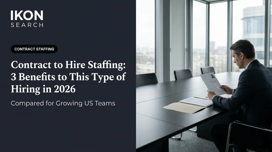 Contract to Hire Staffing: 3 Benefits to This Type of Hiring in 2026