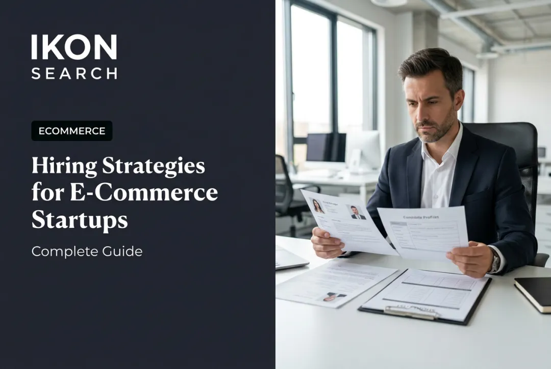 Hiring Strategies for E-Commerce Startups: Complete Guide