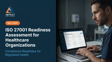 ISO 27001 Readiness Assessment for Healthcare Organizations