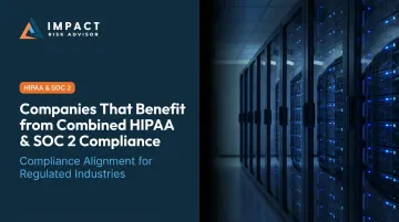 Companies That Benefit from Combined HIPAA &amp; SOC 2 Compliance