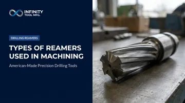 Types of Reamers Used in Machining