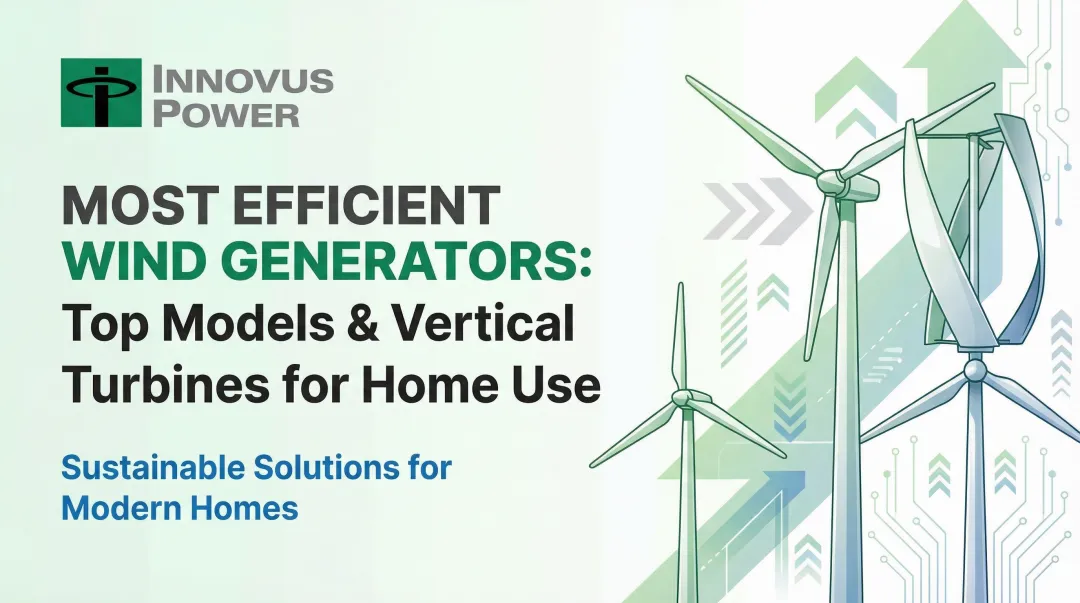 Cover image for Most Efficient Wind Generators: Top Models & Vertical Turbines for Home Use