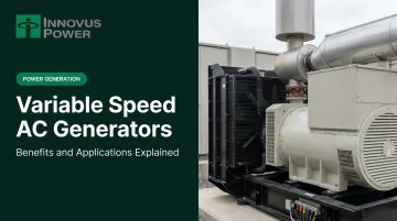 Variable Speed AC Generators: Benefits and Applications Explained