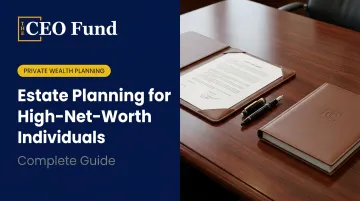 Estate Planning for High-Net-Worth Individuals: Complete Guide
