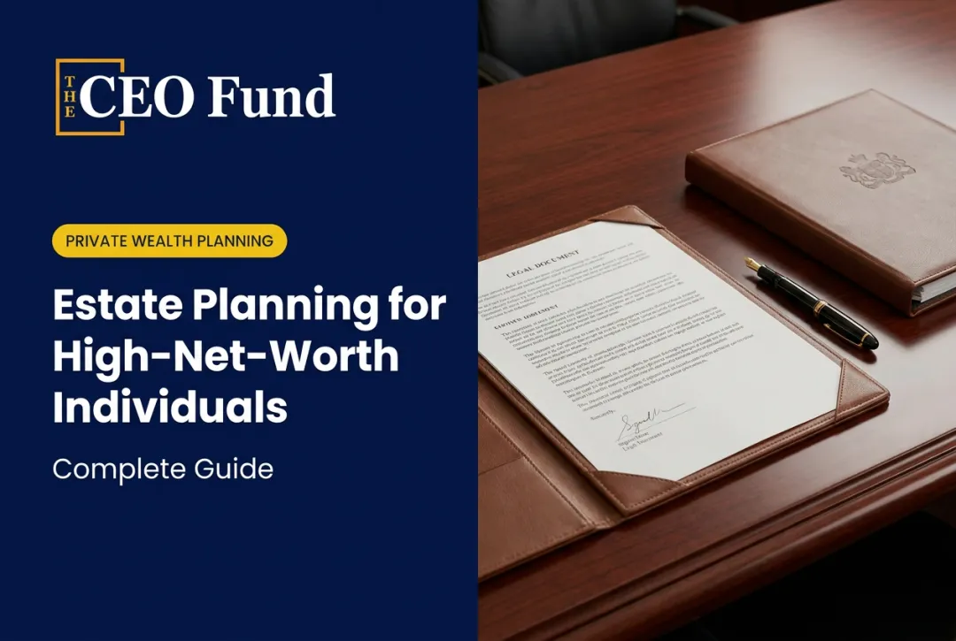 Estate Planning for High-Net-Worth Individuals: Complete Guide