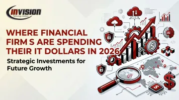 Where Financial Firms Are Spending Their IT Dollars in 2026