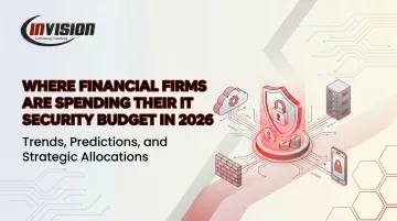 Where Financial Firms Are Spending Their IT Security Budget in 2026