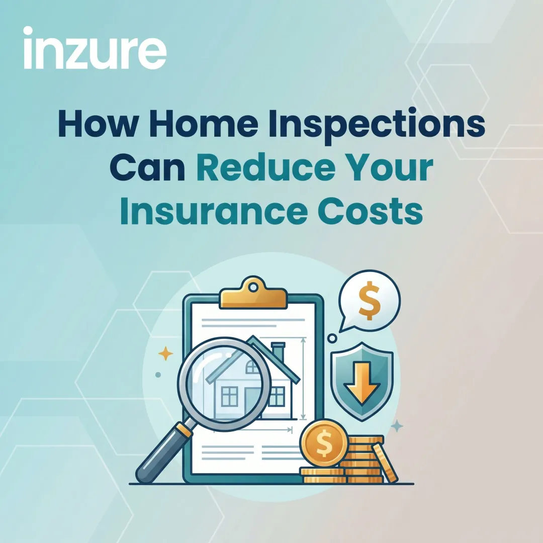 How Home Inspections Can Reduce Your Insurance Costs