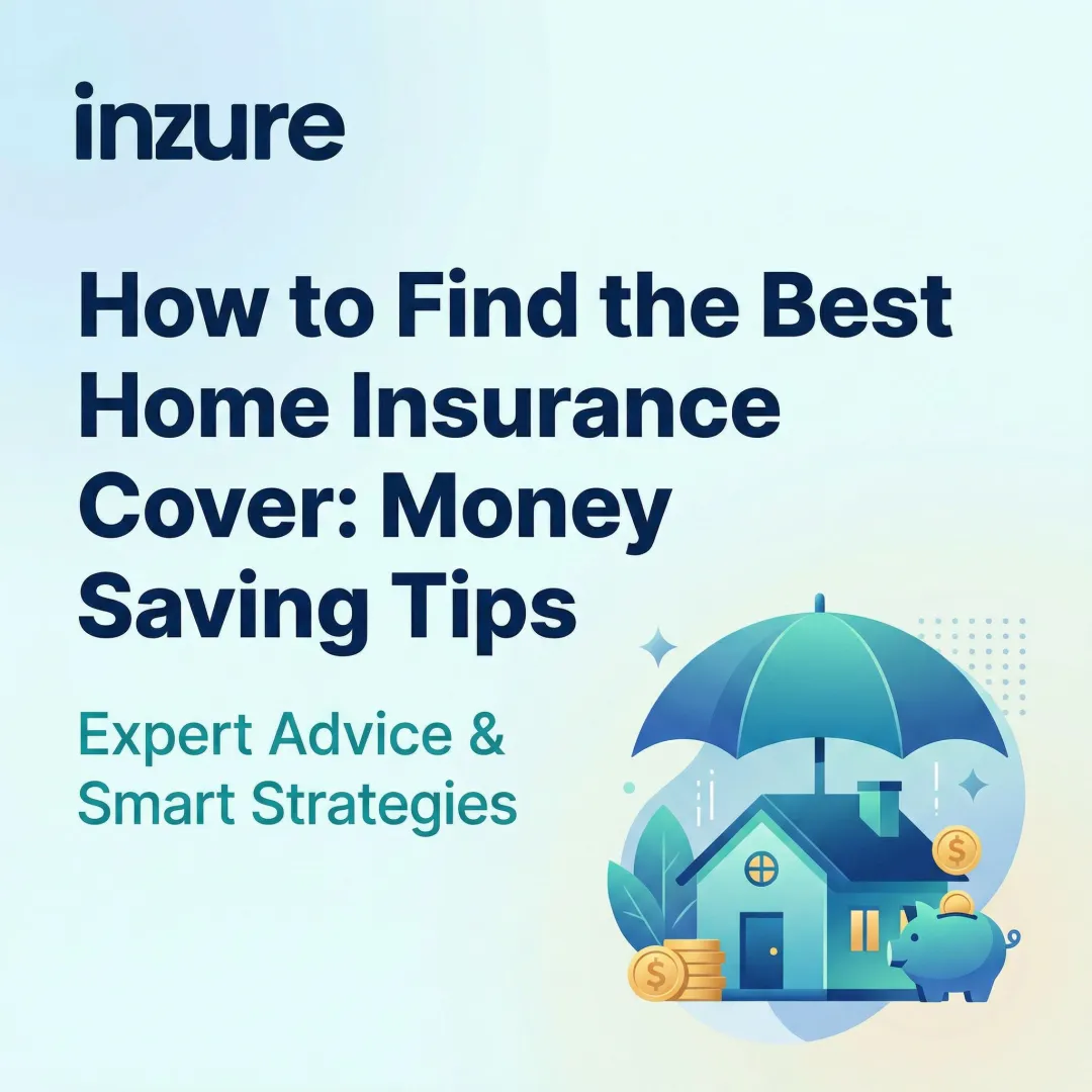 How to Find the Best Home Insurance Cover: Money Saving Tips
