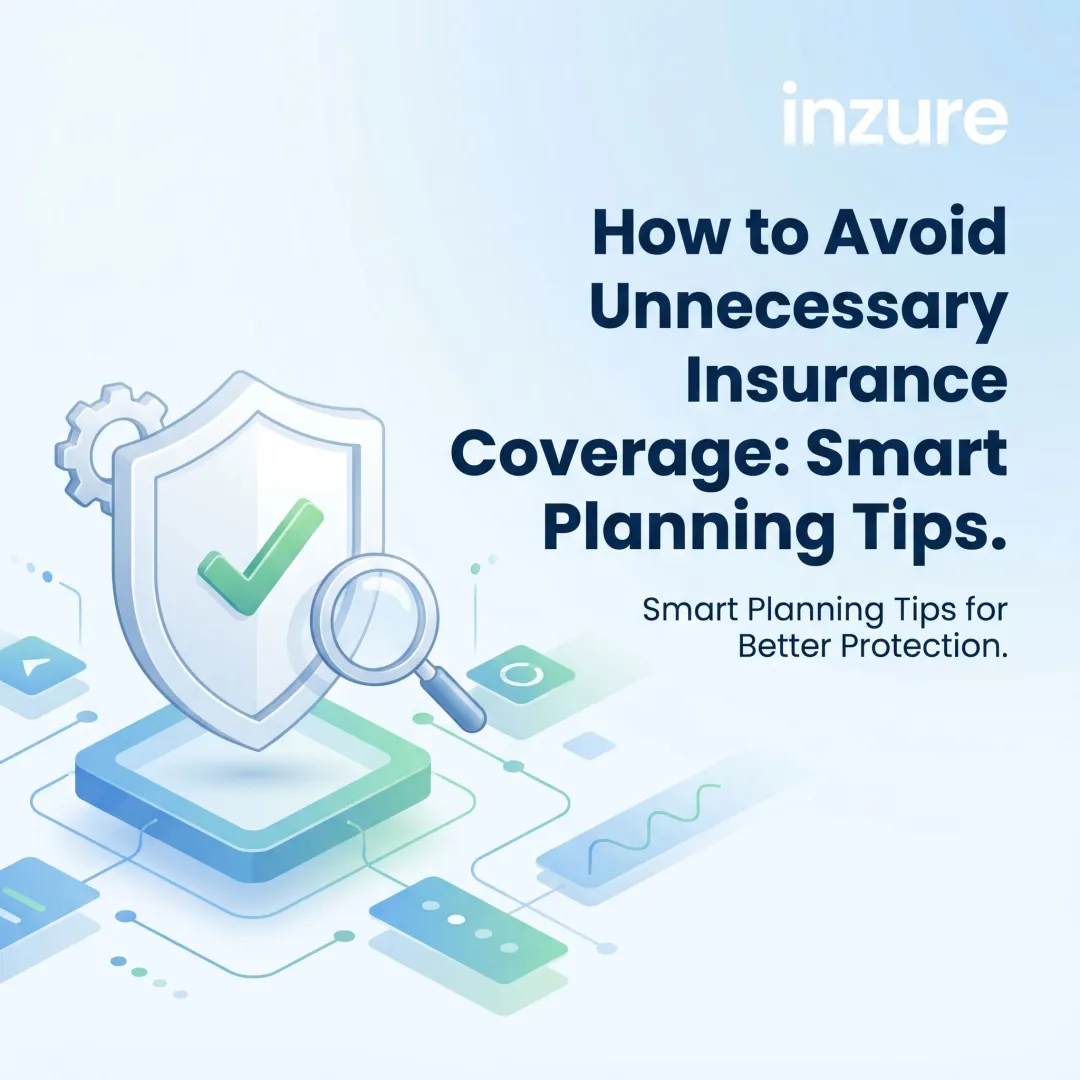 How to Avoid Unnecessary Insurance Coverage: Smart Planning Tips
