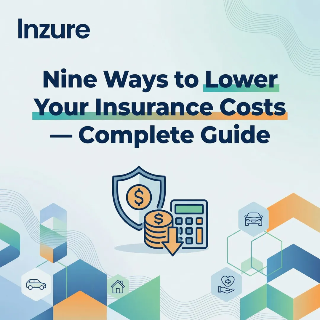Nine Ways to Lower Your Insurance Costs — Complete Guide