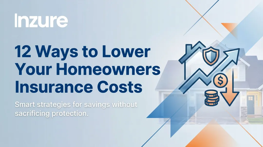 12 Ways to Lower Your Homeowners Insurance Costs