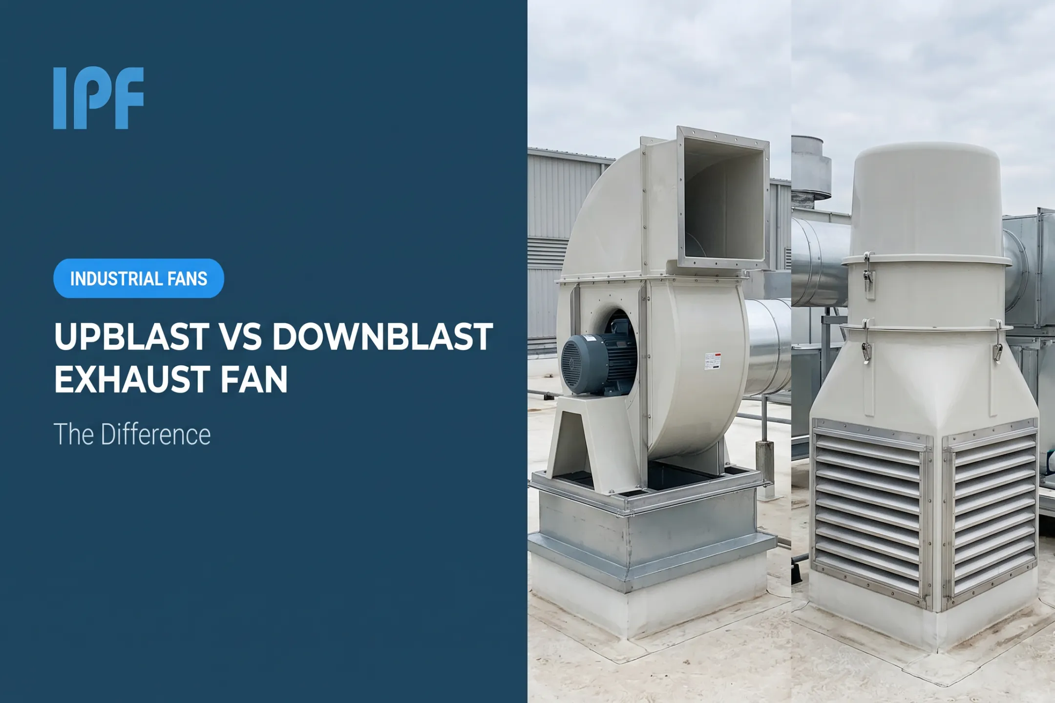 Upblast vs Downblast Exhaust Fan: The Difference