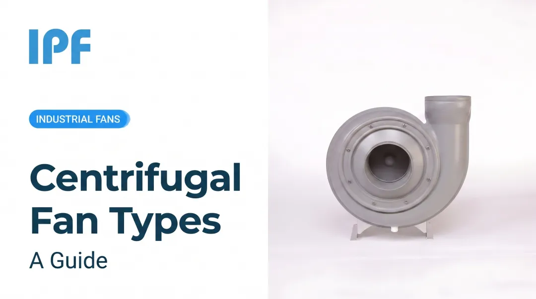 Centrifugal Fan Types: A Guide