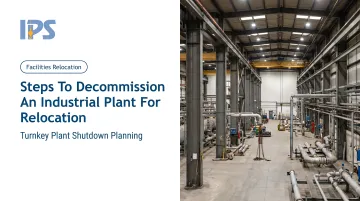 Steps to Decommission an Industrial Plant for Relocation