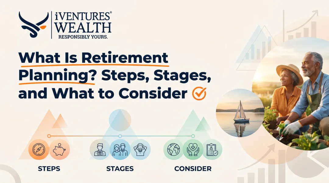 What Is Retirement Planning? Steps, Stages, and What to Consider