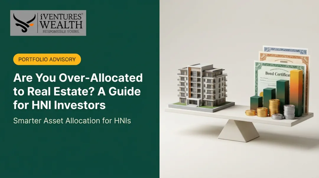 Are You Over-Allocated to Real Estate? A Guide for HNI Investors