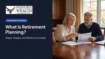 What Is Retirement Planning? Steps, Stages, and What to Consider