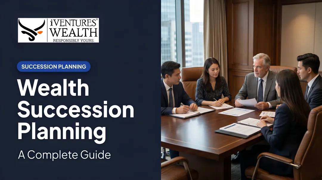 Wealth Succession Planning: A Complete Guide