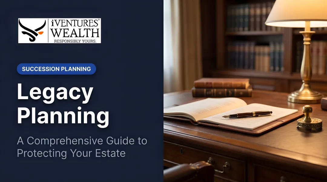 Legacy Planning: A Comprehensive Guide to Protecting Your Estate