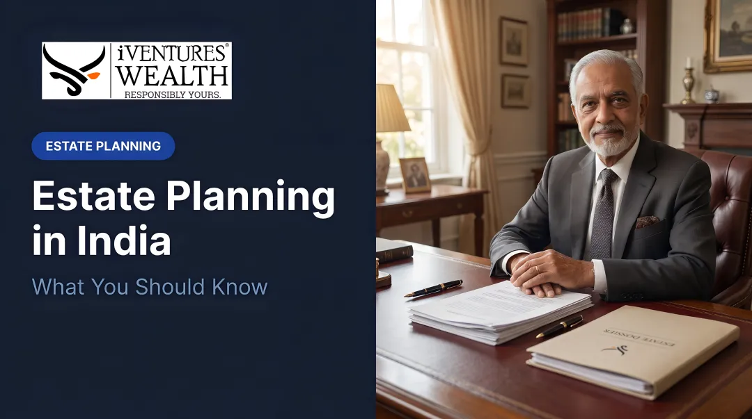 Estate Planning in India: What You Should Know