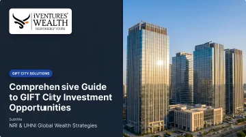 Comprehensive Guide to GIFT City Investment Opportunities