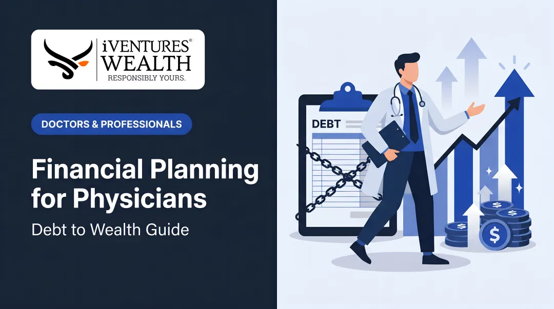 Financial Planning for Physicians: Debt to Wealth Guide