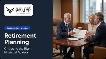 Retirement Planning: Choosing the Right Financial Advisor