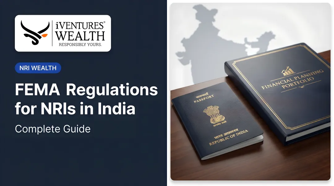 FEMA Regulations for NRIs in India: Complete Guide
