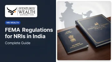 FEMA Regulations for NRIs in India: Complete Guide