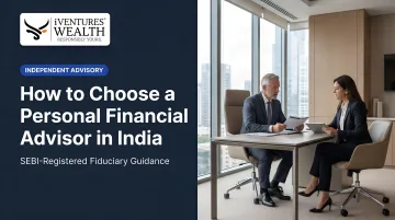 How to Choose a Personal Financial Advisor in India