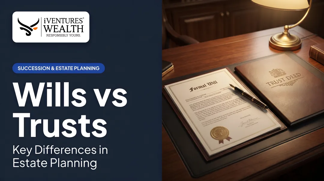 Wills vs Trusts: Key Differences in Estate Planning