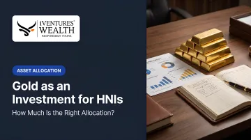 Gold as an Investment for HNIs: How Much Is the Right Allocation?