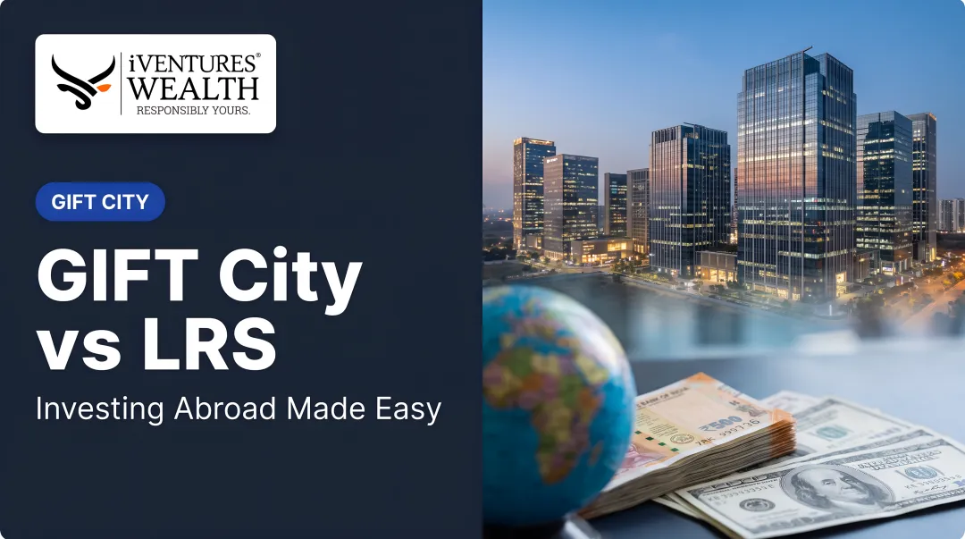 GIFT City vs LRS: Investing Abroad Made Easy