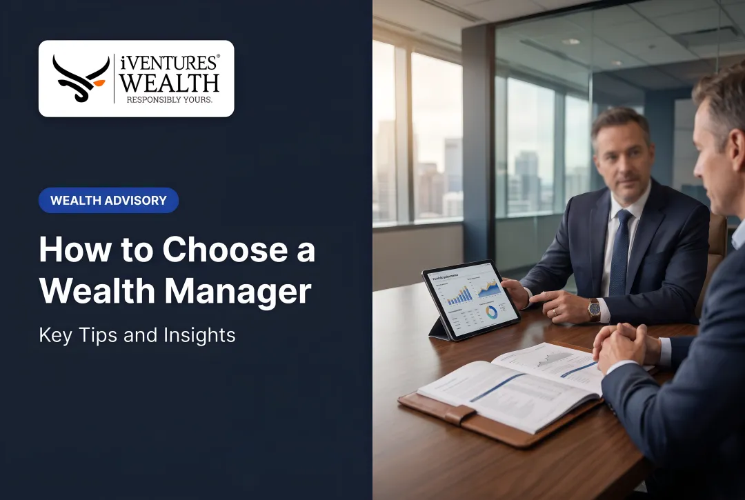 How to Choose a Wealth Manager: Key Tips and Insights