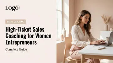 High-Ticket Sales Coaching for Women Entrepreneurs: Complete Guide
