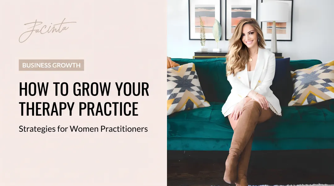 How to Grow Your Therapy Practice: Strategies for Women Practitioners