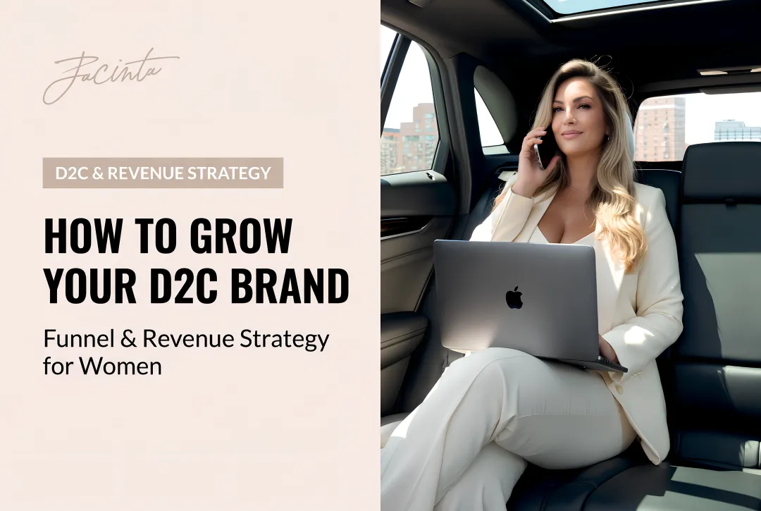 How to Grow Your D2C Brand: Funnel & Revenue Strategy for Women
