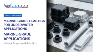 Marine-Grade Plastics for Underwater Applications: Material Properties &amp; Selection