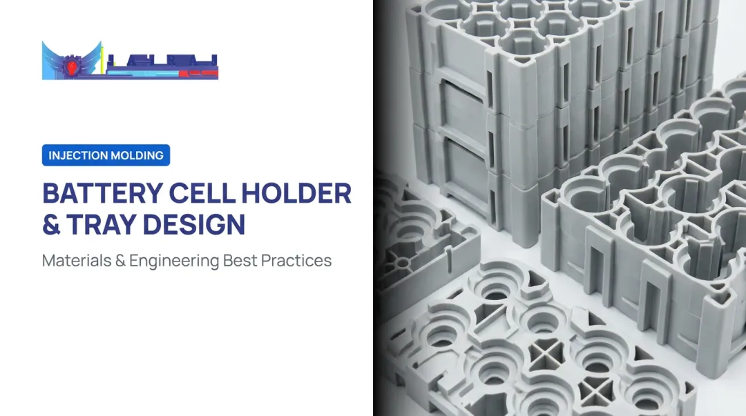Battery Cell Holder & Tray Design: Materials & Engineering Best Practices